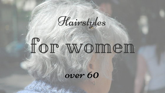 Updated] Hairstyles for women over 60 [Best and latest]